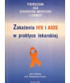 Zakażenia HIV i AIDS w praktyce lekarskiej. Podręcznik dla studentów medycyny i lekarzy