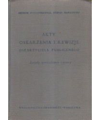 Akty oskarżenia i rewizje oskarżyciela publicznego. Zasady sporządzania i wzory