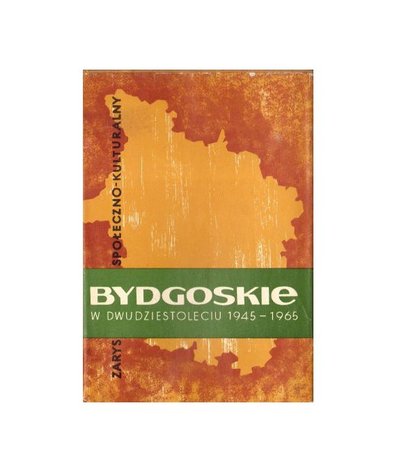 Bydgoskie w dwudziestoleciu 1945-1965. Zarys społeczno-kulturalny