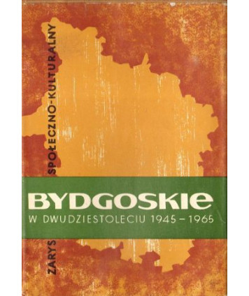 Bydgoskie w dwudziestoleciu 1945-1965. Zarys społeczno-kulturalny