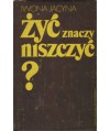 Żyć znaczy niszczyć?