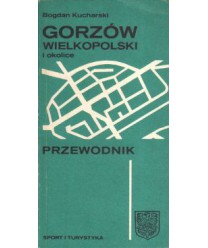 Gorzów Wielkopolski i okolice. Przewodnik