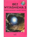 Bez wyjaśnienia 3. Kolekcja największych zagadek i tajemnic