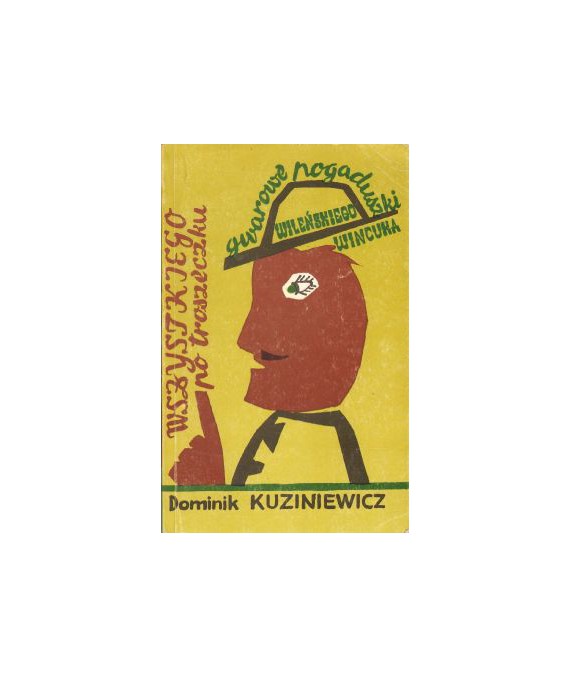 Wszystkiego po troszeczku. Gwarowe pogaduszki wileńskiego Wincuka