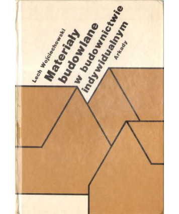 Materiały budowlane w budownictwie indywidualnych. 138 rysunków, 82 tablice