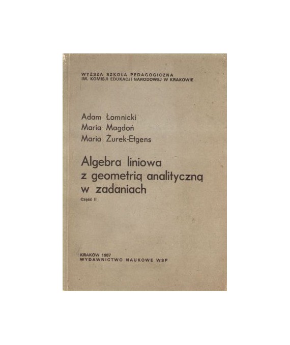 Algebra liniowa z geometrią analityczną w zadaniach. Część II
