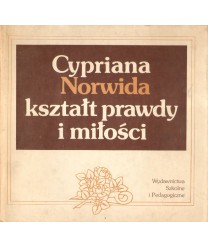 Cypriana Norwida kształt prawdy i miłości. Analizy i interpretacje