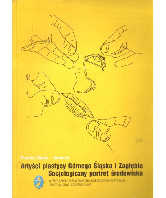 Artyści plastycy Górnego Śląska i Zagłębia. Socjologiczny portret środowiska