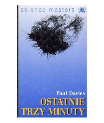 Ostatnie trzy minuty. O ostatecznym losie wszechświata