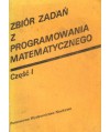 Zbiór zadań z programowania matematycznego. Cz.I Programowanie liniowe