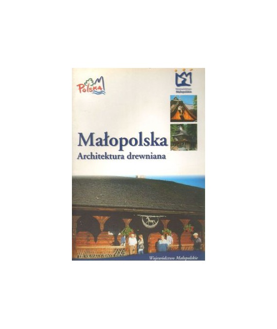 Małopolska. Architektura drewniana