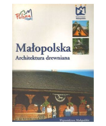 Małopolska. Architektura drewniana