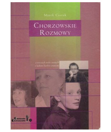 Chorzowskie rozmowy o rzeczach mało znanych z ludźmi bardzo znanymi