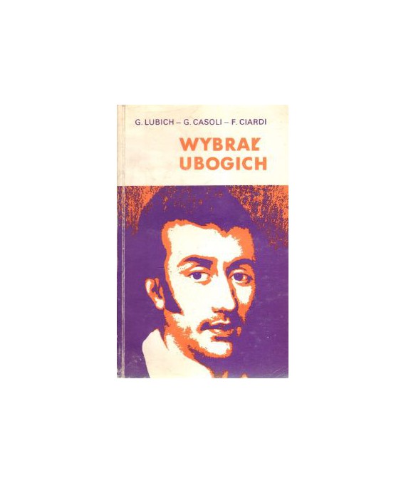 Wybrał ubogich. Życiorys błogosławionego Eugeniusz de Mazenoda założyciela Zgromadzenia Misjonarzy Oblatów