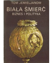 Biała śmierć. Biznes i polityka
