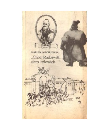 Choć Radziwiłł, alem człowiek... gawęda romantyczna prozą