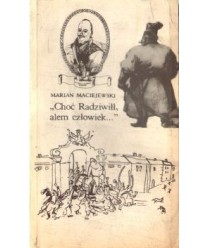 Choć Radziwiłł, alem człowiek... gawęda romantyczna prozą