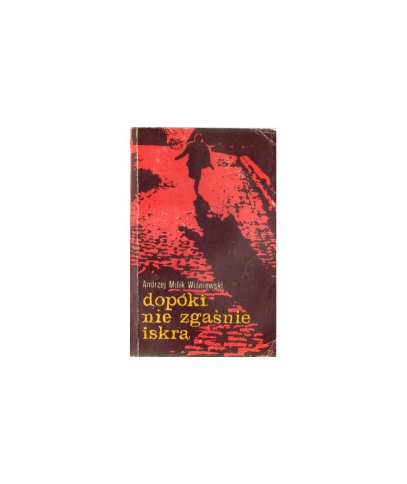 Dopóki nie zgaśnie iskra