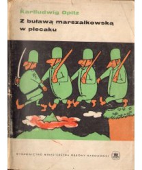 Z buławą marszałkowską w plecaku. Zawrotna kariera dzielnego żołnierza
