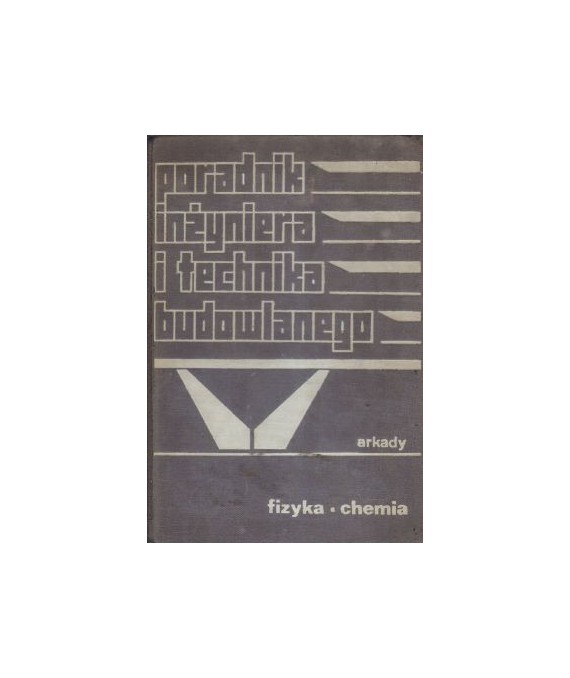 Poradnik inżyniera i technika budowlanego t.1 cz.2 fizyka, chemia