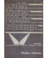 Poradnik inżyniera i technika budowlanego t.1 cz.2 fizyka, chemia