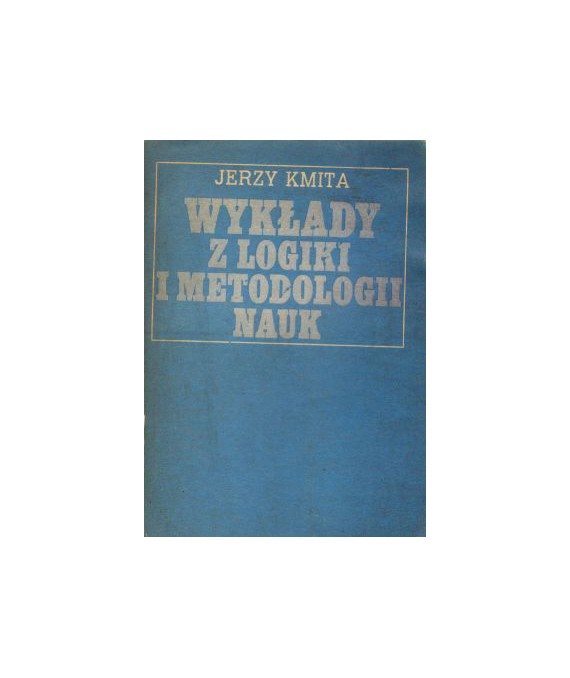 Wykłady z logiki i metodologii nauk. Dla studentów wydziałów humanistycznych