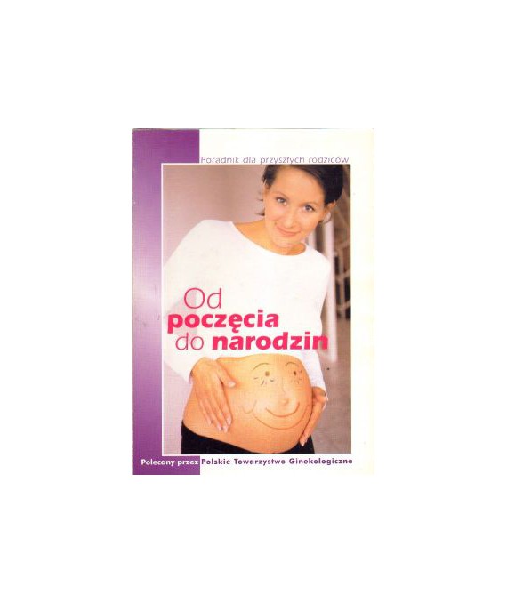 Od poczęcia do narodzin. Poradnik dla przyszłych rodziców