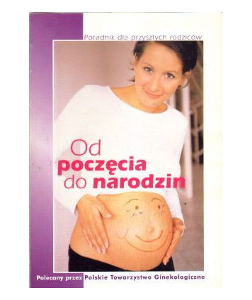 Od poczęcia do narodzin. Poradnik dla przyszłych rodziców