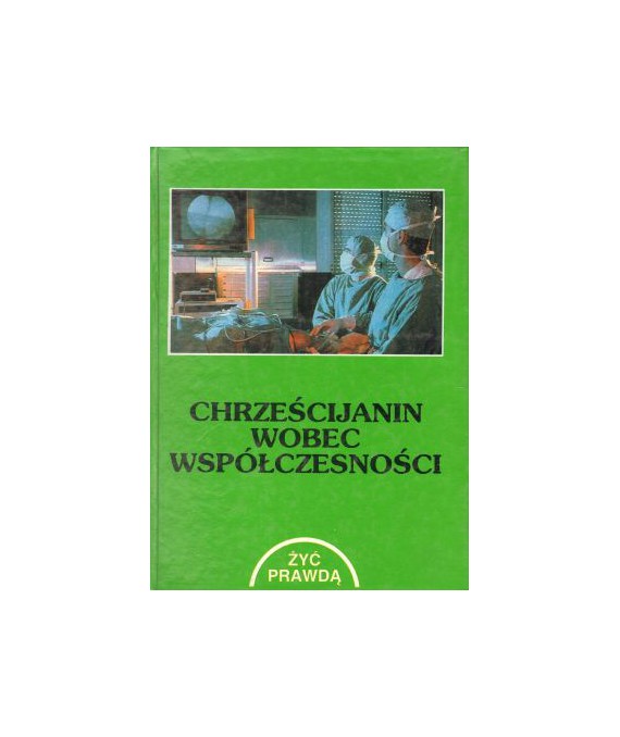 Chrześcijanin wobec współczesności. Materiały do nauki religii dla ucznia IV klasy szkoły podstawowej