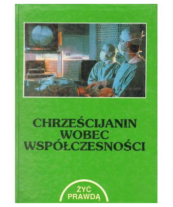 Chrześcijanin wobec współczesności. Materiały do nauki religii dla ucznia IV klasy szkoły podstawowej