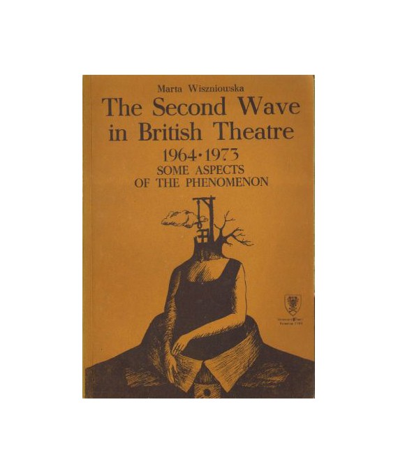 The Second Wave in British Theatre 1964-1973. Some Aspects of the Phenomenon