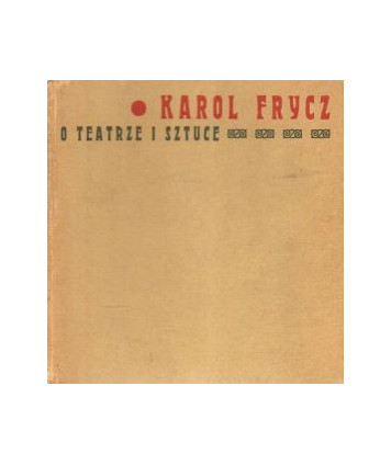 Karol Frycz o teatrze i sztuce