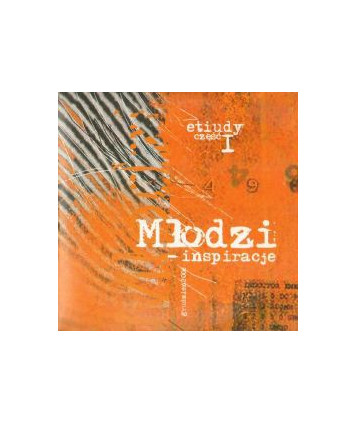 Młodzi - inspiracje. Etiudy część I