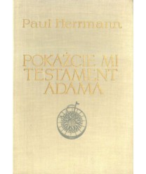 Pokażcie mi testament Adama. Na szlakach nowożytnych odkryć geograficznych