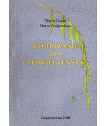 Wychowanie dla człowieczeństwa t.1-3, 150 opracowań lekcji wychowawczych dla wszystkich typów szkół ponadpodstawowych