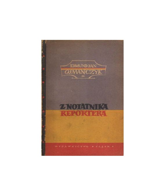 Z notatnika reportera. Reportaże, gawędy, opowiadania
