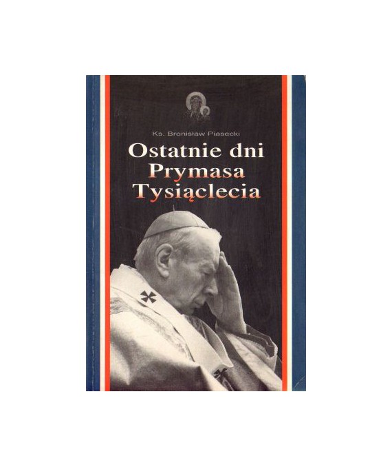Ostatnie dni Prymasa Tysiąclecia