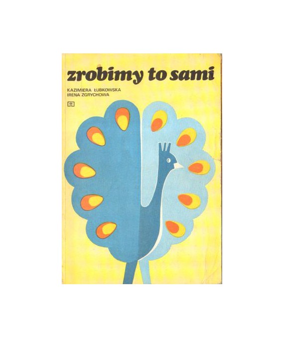 Zrobimy to sami. Projekty i wzory do zabaw i zajęć w placówkach przedszkolnych