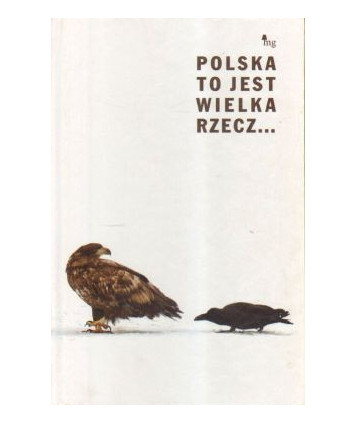 Polska to jest wielka rzecz...