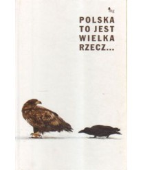 Polska to jest wielka rzecz...