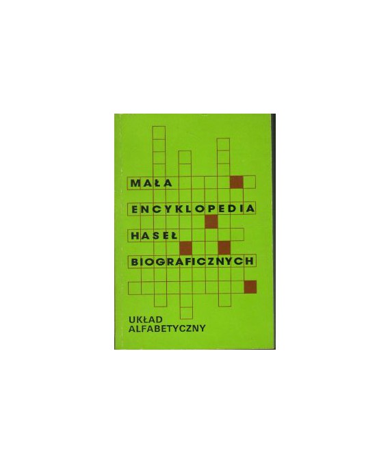 Mała encyklopedia haseł biograficznych. Układ alfabetyczny