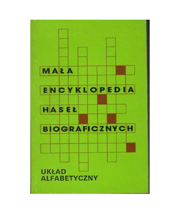 Mała encyklopedia haseł biograficznych. Układ alfabetyczny
