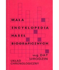 Mała encyklopedia haseł biograficznych. Układ chronologiczny wg dat urodzin