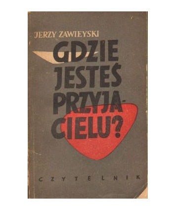 Gdzie jesteś przyjacielu?
