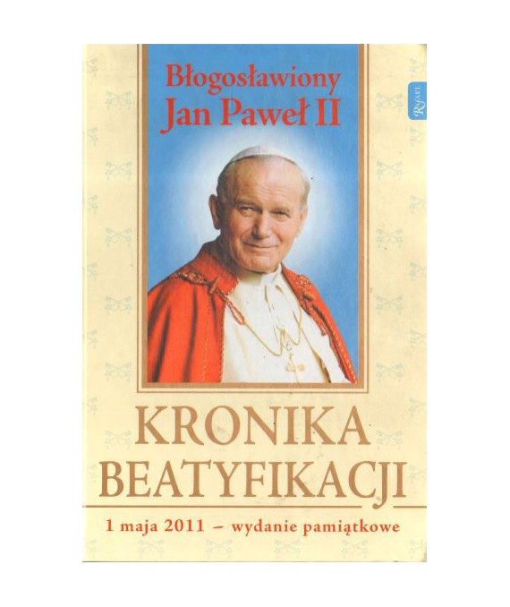 Błogosławiony Jan Paweł II. Kronika beatyfikacji