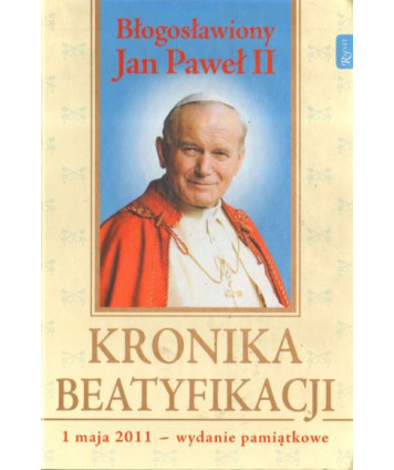 Błogosławiony Jan Paweł II. Kronika beatyfikacji