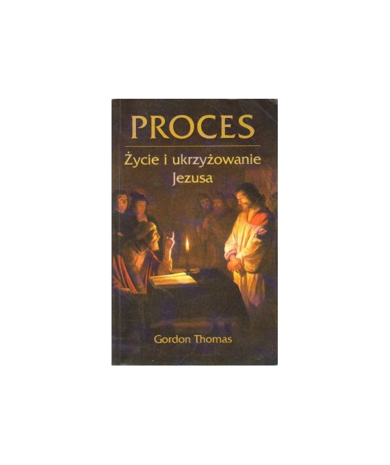 Proces. Życie i ukrzyżowanie Jezusa