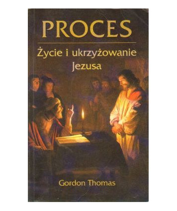 Proces. Życie i ukrzyżowanie Jezusa