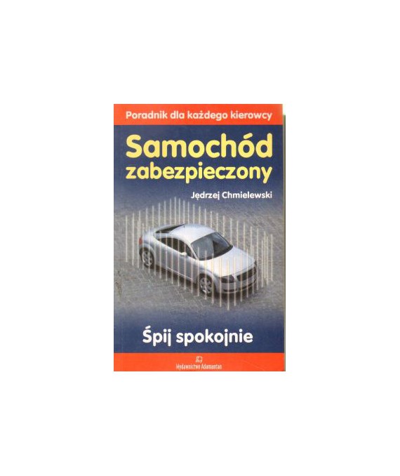 Samochód zabezpieczony. Poradnik dla każdego kierowcy