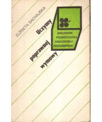 Uczymy poprawnej wymowy. Metodyka postępowania ortofonicznego z dziećmi w wieku przedszkolnym